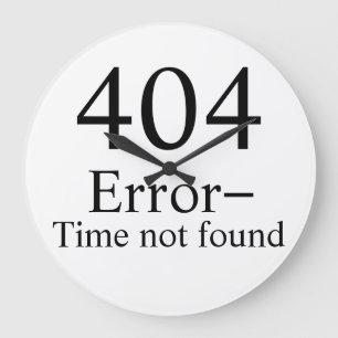 Grande Horloge Ronde Erreur 404 - Heure geek introuvable