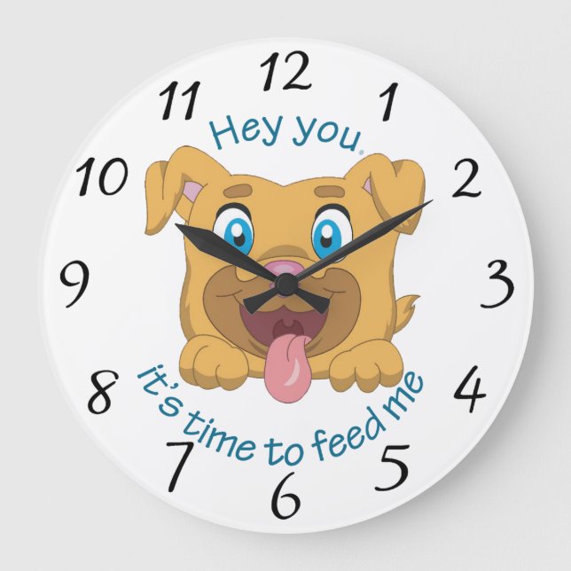 Grande Horloge Ronde Hé vous, il est l'heure de m'alimenter (Recto)