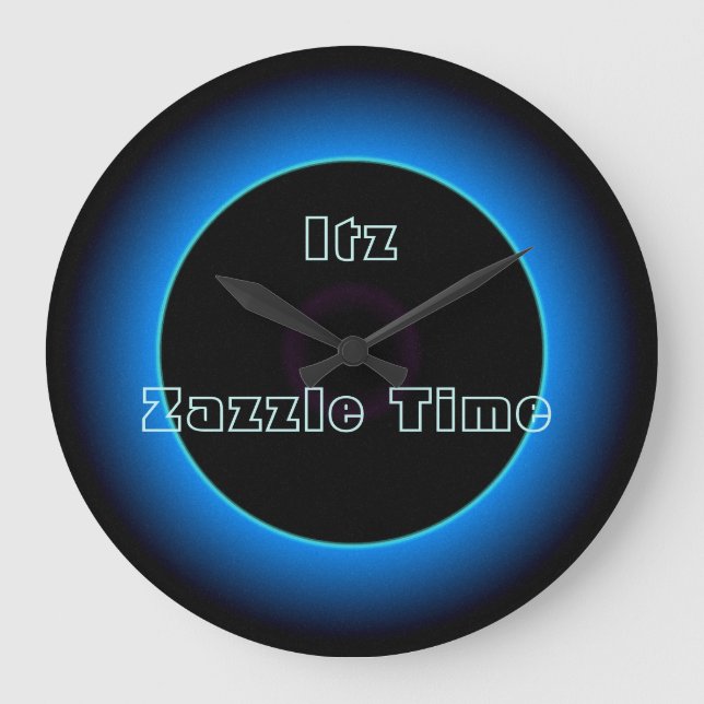 Grande Horloge Ronde Illuminé "Itz Zazzle Time" Texte >Horloges murales (Recto)