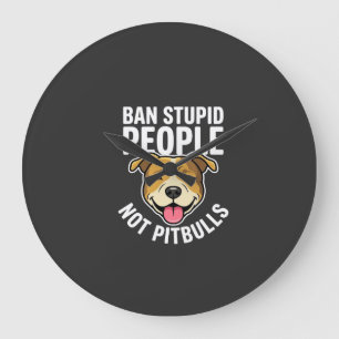 Grande Horloge Ronde Interdire les gens stupides pas Pitbulls Chien