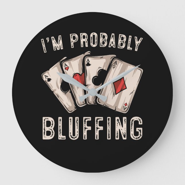 Grande Horloge Ronde Je suis probablement bluffant Poker détendu (Recto)