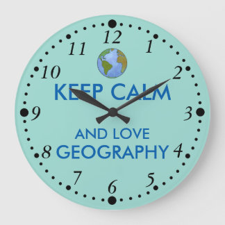 Grande Horloge Ronde Keep Calm and Love Geographiy Customizable