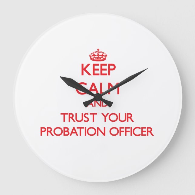 Grande Horloge Ronde Keep Calm and Trust Your Probation Officer (Recto)