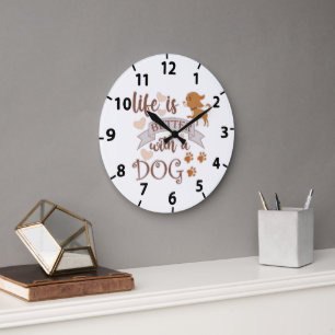 Grande Horloge Ronde La vie est meilleure avec un chien citation drôle
