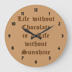 Grande Horloge Ronde La vie sans chocolat est une vie sans soleil