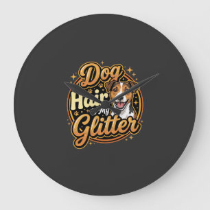 Grande Horloge Ronde Les poils de chien sont mes paillettes pour amoure