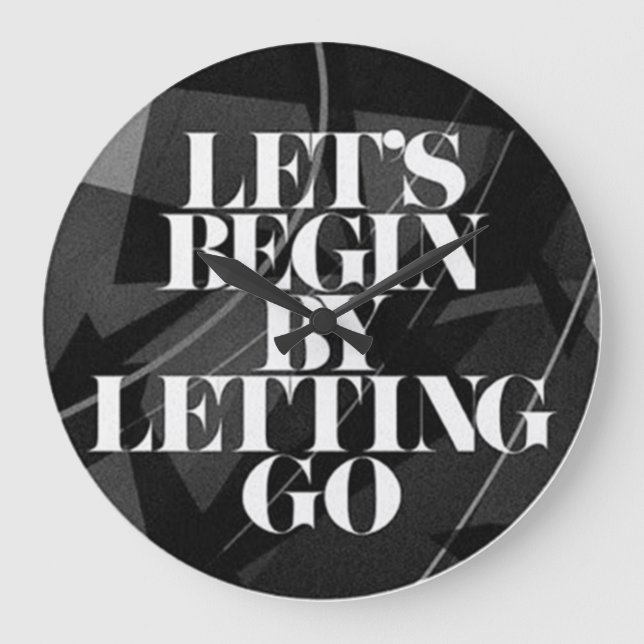 Grande Horloge Ronde Let's Begin by Letting Go (Recto)