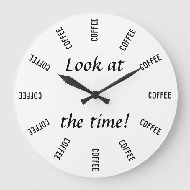 Grande Horloge Ronde Look at the time ! Coffee time funny (Recto)