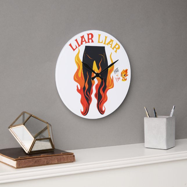 Grande Horloge Ronde Menteur, menteur, Pant est en feu (Bureau)