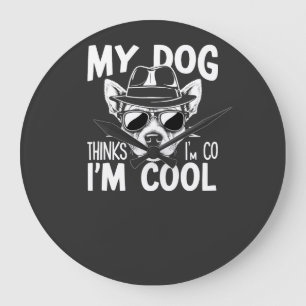 Grande Horloge Ronde Mon chien pense que je suis cool 