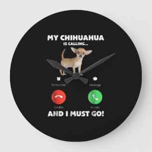 Grande Horloge Ronde Mon Chihuahua Est En Train D'Appeler Et Je Dois Y 