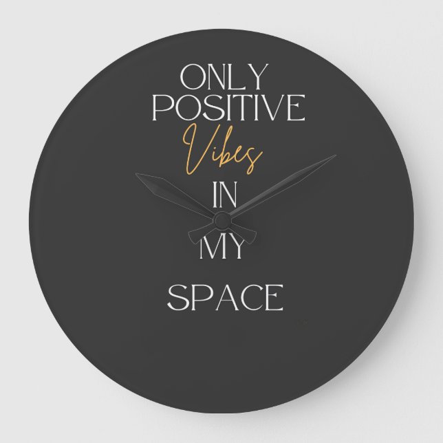 Grande Horloge Ronde Only positive Vibes in my space (Recto)