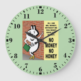 Grande Horloge Ronde Pas d'argent, pas de miel