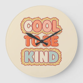 Grande Horloge Ronde Positive Vibes Cool To Be Kind Quote