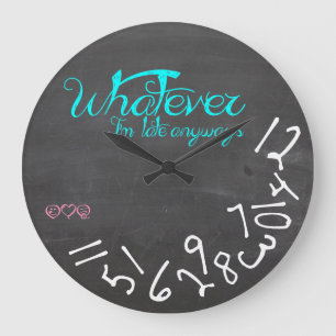 Grande Horloge Ronde Quoi qu'il en soit, je suis en retard de toute faç