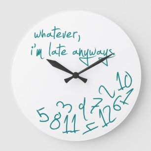 Grande Horloge Ronde Quoi qu'il en soit, je suis en retard de toute faç