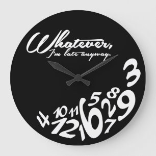 Grande Horloge Ronde Quoi qu'il en soit, je suis en retard, noir et bla