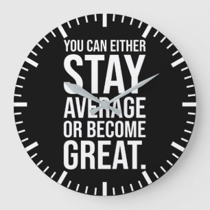 Grande Horloge Ronde Restez moyen ou devenez grand, la motivation de ré