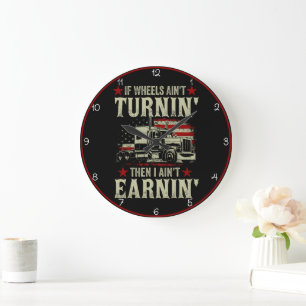 Grande Horloge Ronde Roues Turnin', Earnin' : Vie du camion