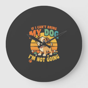 Grande Horloge Ronde Si je ne peux pas amener mon chien drôle