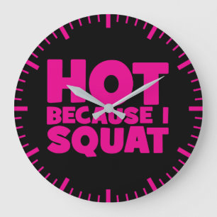 Grande Horloge Ronde Squat - Hot parce que je Squat, Entraînement Drôle