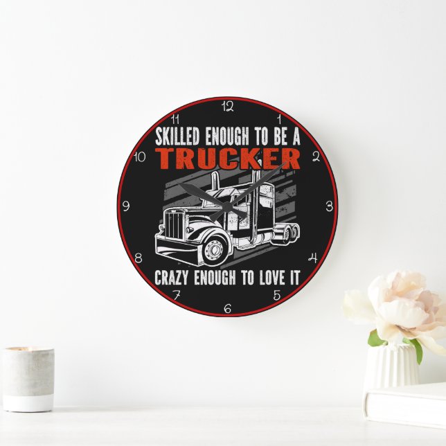 Grande Horloge Ronde Trucker Qualifié, Assez Fou Pour Aimer (Maison)