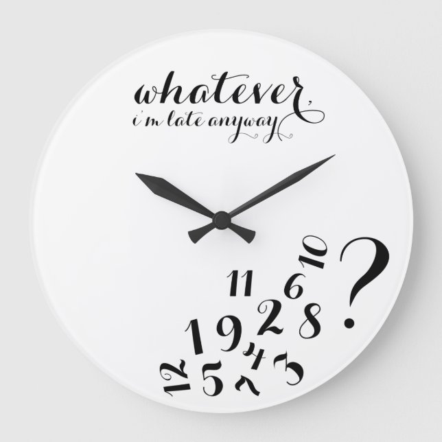 Grande Horloge Ronde Whatever, je suis à l'anyway (Recto)