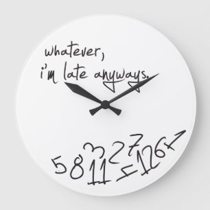 Grande Horloge Ronde Whatever, je suis Late Anyways