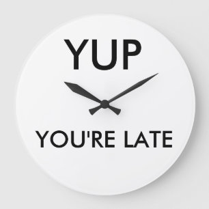 Grande Horloge Ronde You're late round clock