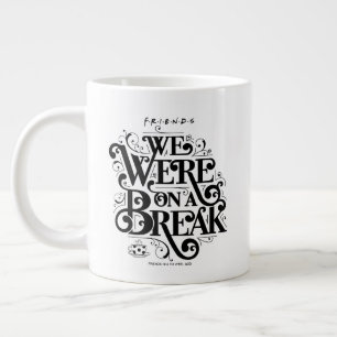 Grande Tasse AMIS™ Nous étions en pause