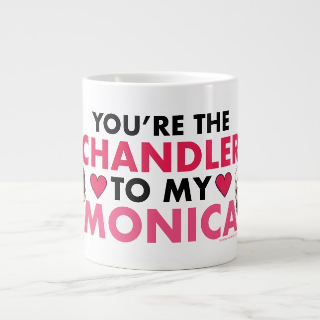 Grande Tasse AMIS™ | Vous êtes le Chandler de ma Monica (Devant)