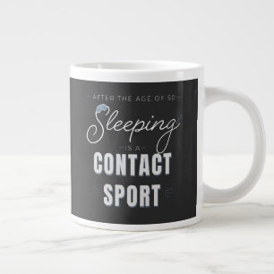 Grande Tasse Après 50 ans, dormir est un sport de contact