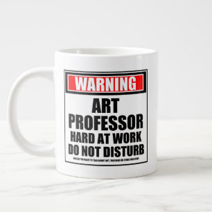 Grande Tasse Avertissement Professeur D'Art Dur Au Travail Ne D