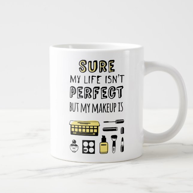 Grande Tasse Bien sûr que le maquillage n'est pas parfait (Droite)