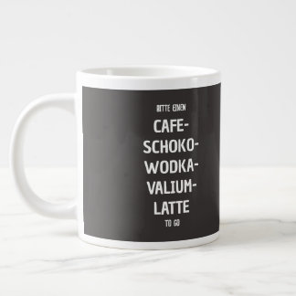 Grande Tasse Bitte einen Café-Schoko-Wodka-Valium-Latte à aller