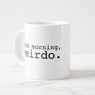 Grande Tasse Bonjour, Weirdo - grand