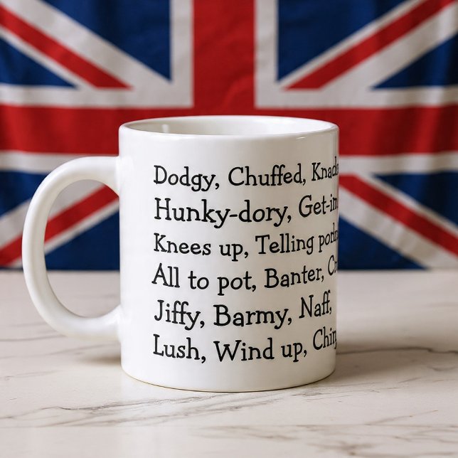 Grande Tasse British Slang (British Slang Giant Coffee Mug
by Ricaso. Fun mug with words  'lush, dodgy, hunky dory and chuffed )