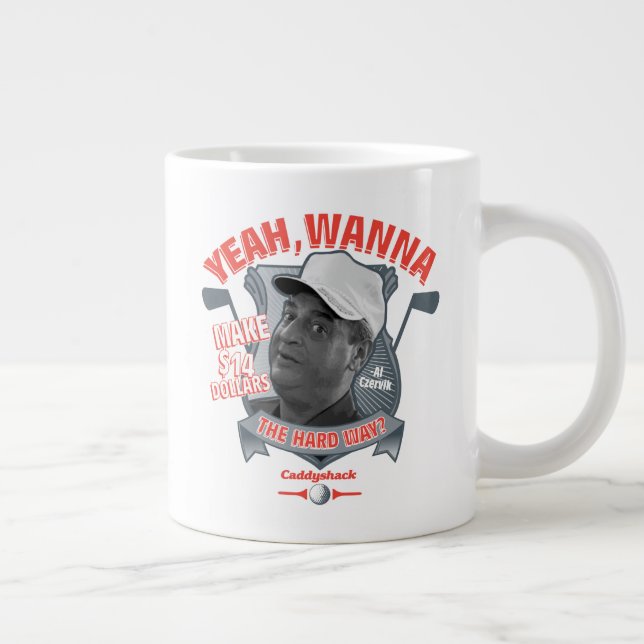 Grande Tasse Caddyshack | Ouais, Tu Veux Faire 14 $ La Dure Faç (Droite)
