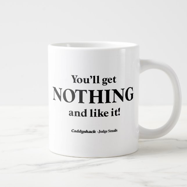 Grande Tasse Caddyshack | Vous n'obtiendrez rien et l'aimez! (Droite)