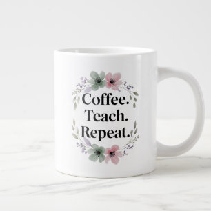Grande Tasse Café. Enseigner. Recommencer. - Enseignant Floral