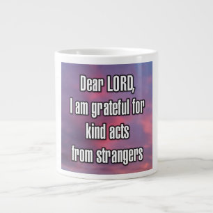 Grande Tasse Cher SEIGNEUR, je suis reconnaissant pour les acte