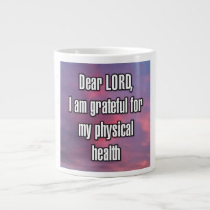Grande Tasse Cher SEIGNEUR, je suis reconnaissant pour ma santé