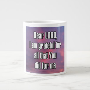 Grande Tasse Cher SEIGNEUR, je suis reconnaissant pour tout ce