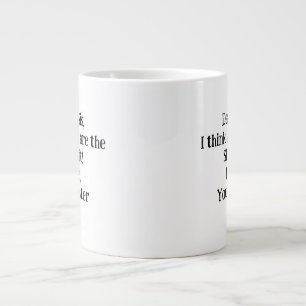Grande Tasse Chère Sis, je pense que vous êtes le Shiznit! cade