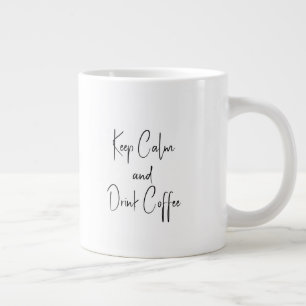 Grande Tasse Conserver le calme et boire du café