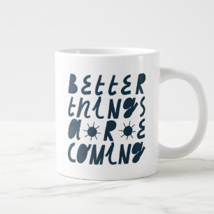 Grande Tasse De meilleures choses arrivent
