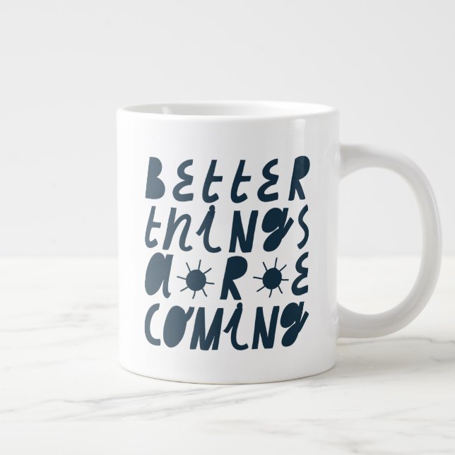 Grande Tasse De meilleures choses arrivent (Droite)