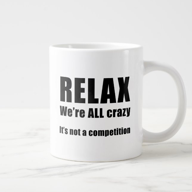Grande Tasse  Détendez-vous.  Nous sommes tous fous (Droite)