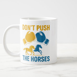 Grande Tasse Don't Push The Horses gloves boxing horses lovers