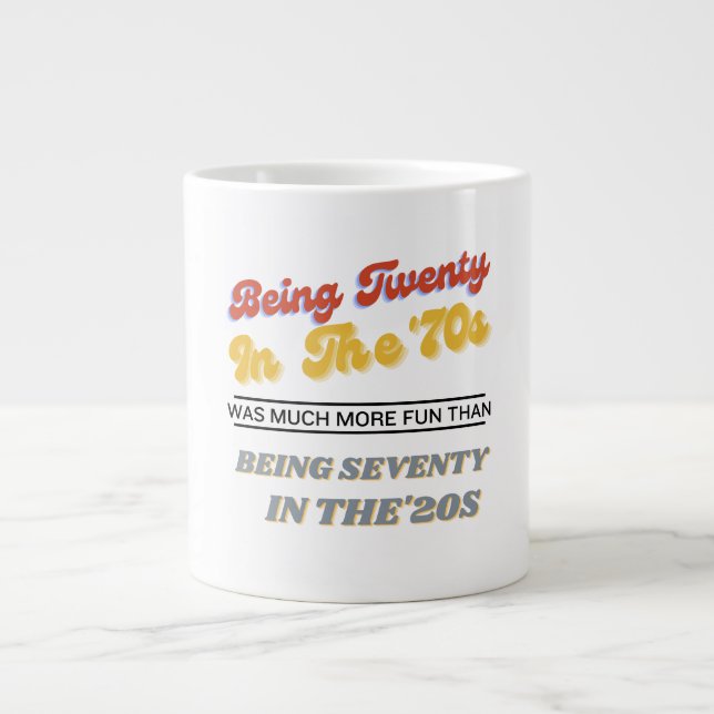 Grande Tasse Être vingt dans le les années 70 était beaucoup pl (Devant)